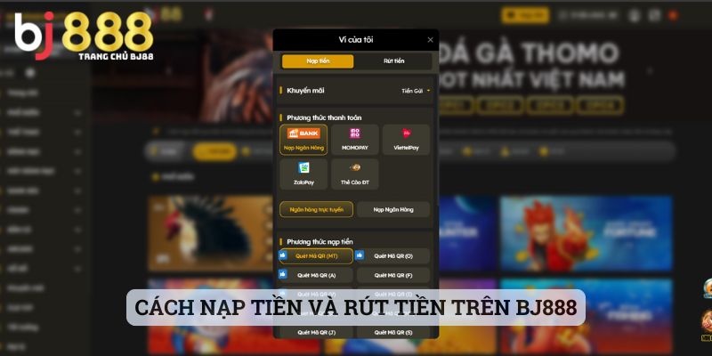 Cách Nạp Tiền Và Rút Tiền Trên Bj888