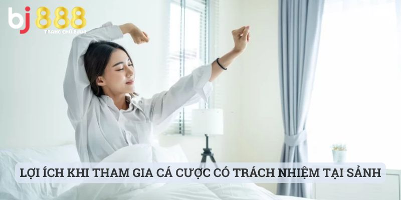 Lợi Ích Khi Tham Gia Cá Cược Có Trách Nhiệm Tại Sảnh Đình Đám