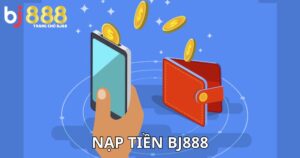 Nạp Tiền Bj888