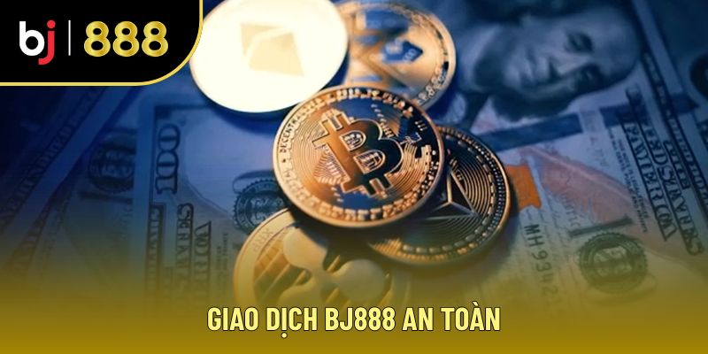 Giao Dịch Bj888 An Toàn