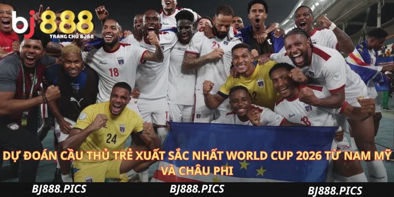 Dự Đoán Cầu Thủ Trẻ Xuất Sắc Nhất World Cup 2026 Từ Nam Mỹ Và Châu Phi