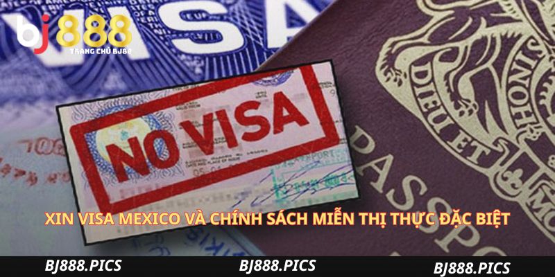 Du Lịch Xem World Cup 2026 Với Chi Phí Và Thủ Tục Visa Tối Ưu 3 Xin Visa Mexico Và Chính Sách Miễn Thị Thực Đặc Biệt