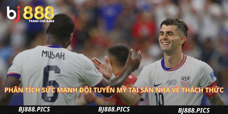 Phân Tích Sức Mạnh Đội Tuyển Mỹ Tại Sân Nhà Qua Các Khía Cạnh 3 Phân Tích Sức Mạnh Đội Tuyển Mỹ Tại Sân Nhà Về Thách Thức