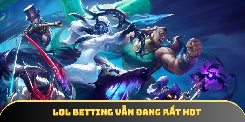 Thế Nào Là Cá Cược Esport Lol?